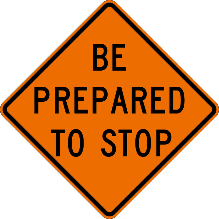 Be Prepared To Stop W3-4 - 48in Non-Reflective Roll Up Sign
